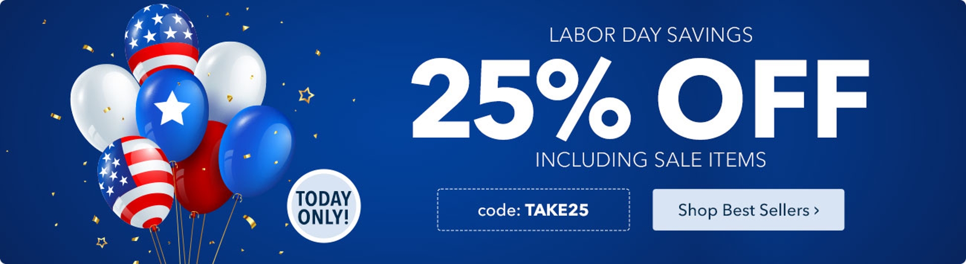 25% Off Including Clearance with code TAKE25. Shop Best Sellers