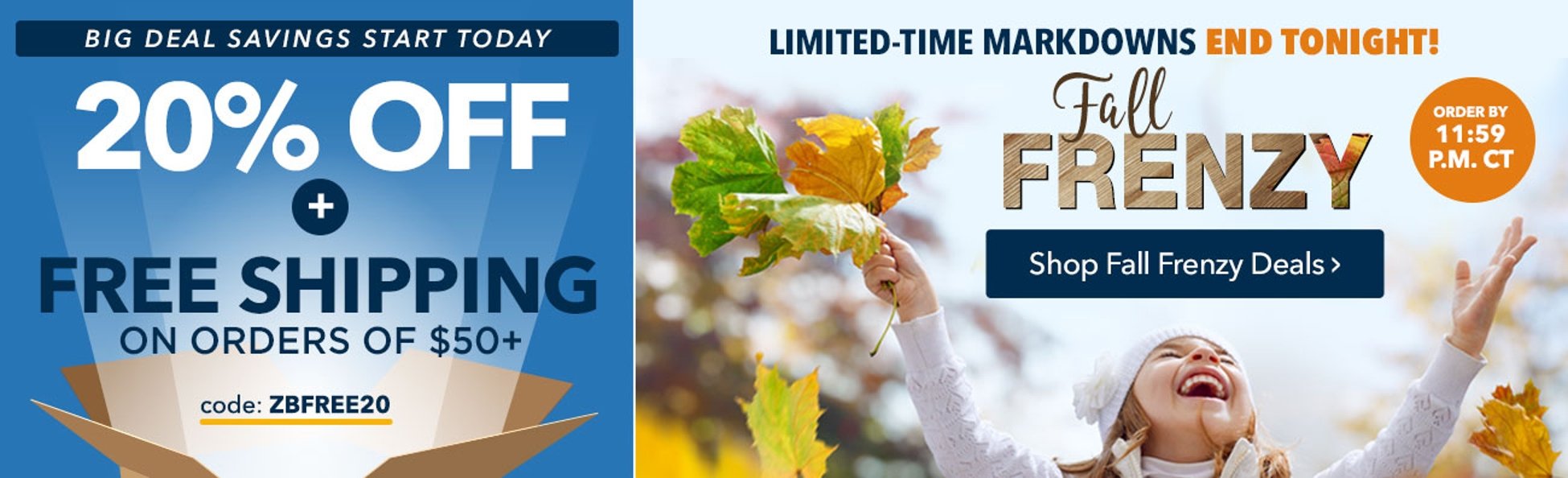 20% Off plus Free Standard Shipping on orders of $50+ with code ZBFREE20. Shop Limited-Time Fall Frenzy Deals